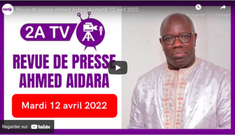 Revue de presse Ahmed Aidara du mardi 12 avril 2022