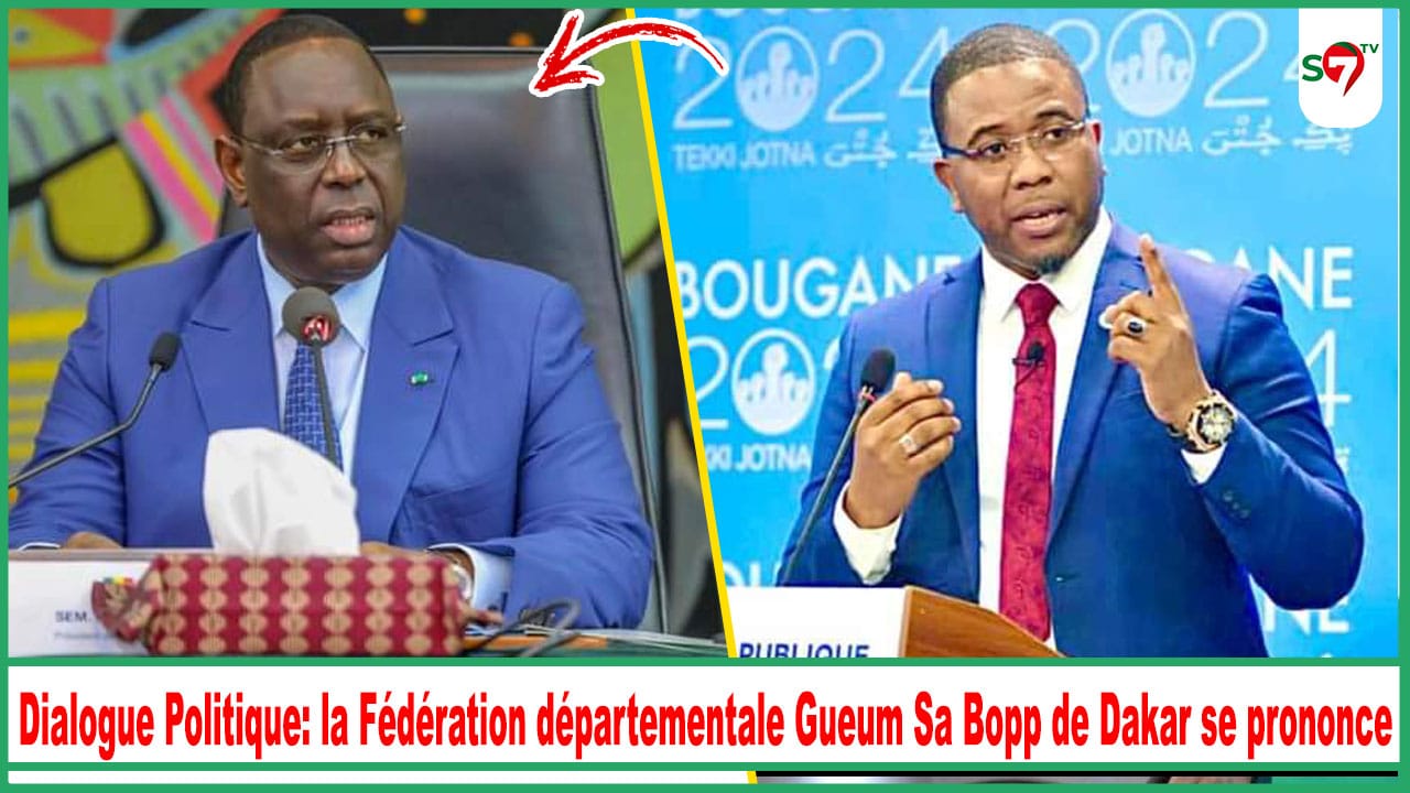 Dialogue Politique: la Fédération départementale Gueum Sa Bopp de Dakar se prononce